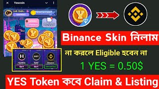 YESCOIN Eligible or Not 😱 YES Token কবে Claim  Yescoin Binance Listing  Binance Skin [upl. by Ariat]