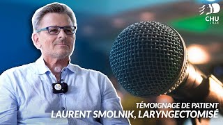 Témoignage de patient  Laurent Smolnik laryngectomisé [upl. by Soilissav642]