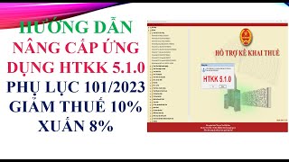 HƯỚNG DẪN NÂNG CẤP HTKK 510 PHỤ LỤC 1012023  GIẢM THUẾ 10 XUỐNG 8 [upl. by Annadiana]