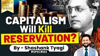 How Capitalism Challenges and Transforms India’s Reservation System  UPSC GS2 [upl. by Ystap]