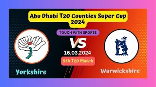 Yorkshire vs Warwickshire  5th Match  Abu Dhabi T20 Counties Super Cup Live Score Streaming 2024 [upl. by Miharbi144]