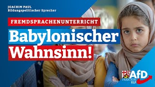 Babylonischer Wahnsinn Steuerzahlergeld für Fremdsprachenunterricht Joachim Paul [upl. by Harrak]