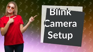 How do I add a camera to my Blink subscription [upl. by Robb]