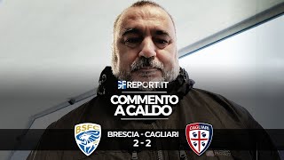 Commento a Caldo  Brescia  Cagliari 2  2 [upl. by Asiluy]