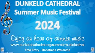 Dunkeld Cathedral Summer Music Festival 15th May 2024 [upl. by Notfol]