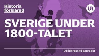 Sverige under 1800talet förklarat  HISTORIA  Gymnasienivå [upl. by Yeo124]