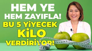 Yiyerek Zayıflamak Mı Bu 5 Yiyecek Kilo Verdiriyor  Dr Ayça Kaya [upl. by Eitsyrhc135]