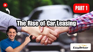 The Rise of Car Leasing  Part 1 [upl. by Eitten]