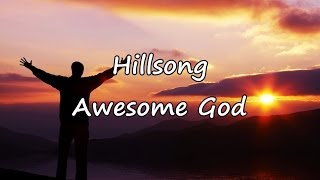 Hillsong  Awesome God with lyrics [upl. by Gnoz]