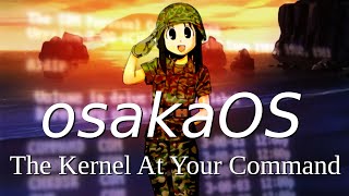 osakaOS  The Kernel At Your Command [upl. by Ruzich]