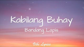 Kabilang Buhay  Bandang Lapis Lyrics [upl. by Goss772]