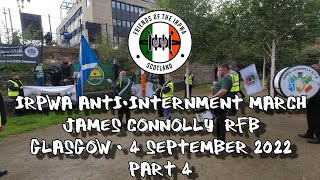 IRPWA AntiInternment March  James Connolly RFB  Glasgow  4 September 2022  Part 4 [upl. by Hizar]