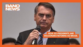 Hoje Expresidente Jair Bolsonaro retorna ao Brasil  BandNews TV [upl. by Helsie446]