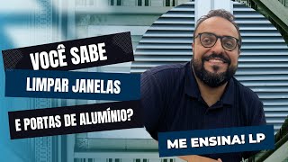 COMO LIMPAR JANELAS E PORTAS DE ALUMINÍO  Me Ensina LP [upl. by Angelico]