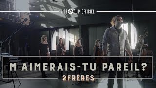 Maimeraistu pareil  2Frères Clip officiel [upl. by Esir]