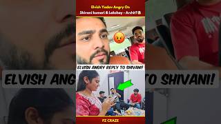 Elvish Yadav Angry On Shivani Kumari amp His Friends🤯Kataria Meet Shivani trending biggboss shorts [upl. by Veal634]