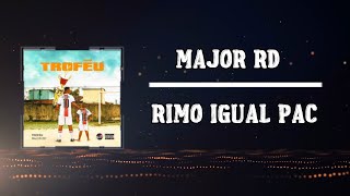 Major RD  RIMO IGUAL PAC Lyrics [upl. by Nwahsd360]