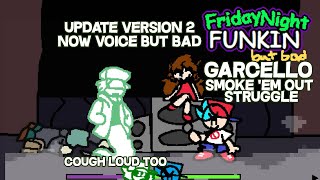 VS Garcello Smoke Em Out Struggle Full Week  Friday Night Funkin But Bad Mod Update Voice Bad [upl. by Helene838]