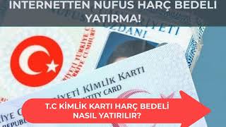 TC KİMLİK KARTI HARÇ BEDELİ NASIL YATIRILIR İnternetten Nufus Cüzdanı Harcı Yatırma [upl. by Ynnad]