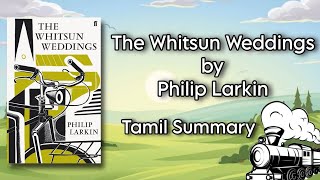 The Whitsun Weddings  Philip Larkin  Tamil Summary  Core  I Poetry  MA English  MS University [upl. by Danie778]