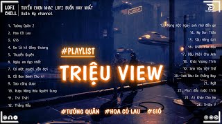 TƯỚNG QUÂN 2 x HOA CỎ LAU Lofi ♫ Những Bản Lofi TRIỆU VIEW Tâm Trạng Nghe Là Khóc Hay Nhất Tháng 9 [upl. by Dorsy]