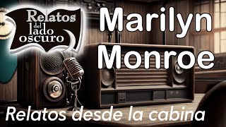 Marilyn Monroe solo audio Relato desde la cabina Relatos del lado oscuro [upl. by Nelluc32]