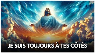 📜JE SUIS TOUJOURS À TES CÔTÉS MESSAGE DE DIEU [upl. by Annaohj336]