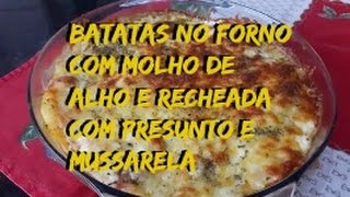 Batatas no forno com molho de alho recheada com presunto e mussarela [upl. by Alet]