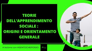 Teorie dell APPRENDIMENTO SOCIALE origini e orientamento generale [upl. by Buatti]