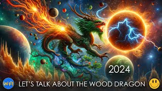 LETS TALK ABOUT THE WOOD DRAGON 2024 [upl. by Harpp]