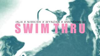 Swim Thru  INJA x Nimkish x Mac Ramsay x Wynona [upl. by Eirbua102]