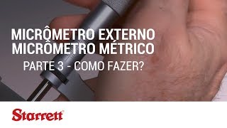 Starrett Como fazer Micrômetro Externo Micrômetro Métrico  Parte 3 [upl. by Primrosa353]