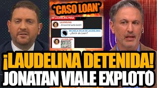 ¡LAUDELINA DETENIDA JONATAN VIALE EXPLOTÓ EN VIVO POR LA NOTICIA quot¿NOS MINTIÓ SIEMPREquot CASO LOAN [upl. by Gaelan]