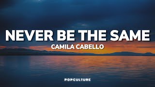 Never be the Same Lyrics  Camila Cabello [upl. by Avrom953]