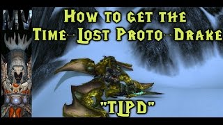 World of Warcraft How to get the TimeLost ProtoDrake quotTLPDquot Mount [upl. by Eirrahs]