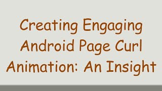 Creating Engaging Android Page Curl Animation An Insight [upl. by Jezebel]