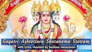 Gayatri Ashtottara Shatanama Stotram गायत्री अष्टोत्तर शतनामस्तोत्रम् with lyrics [upl. by Ahsikram]