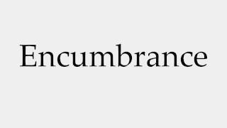 How to Pronounce Encumbrance [upl. by Tannie]