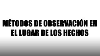 Métodos de Observación del Lugar de los Hechos  Criminalística [upl. by Aeli]