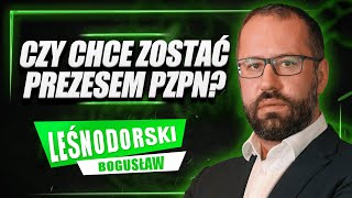 BOGUSŁAW LEŚNODORSKI PREZES PZPN LUB PKOL TO WYZWANIA O KTÓRYCH MARZĘ [upl. by O'Connell23]