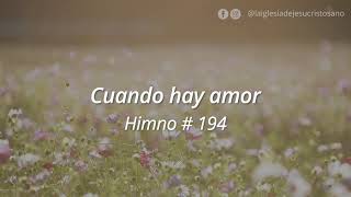 Himno SUD 194 Cuando hay Amor [upl. by Bourne]