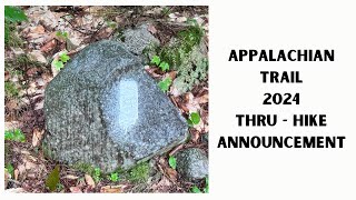 Appalachian Trail Thru Hike 2024 Announcement [upl. by Ashlen86]