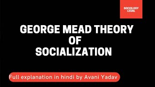 George Mead Theory of Socialization Sociology for UPSC CSE IAS Ugc Net and NTA Legal Aid [upl. by Adlitam]