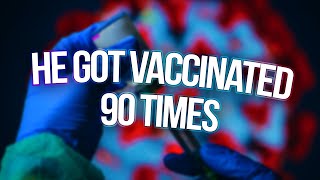 the man who got vaccinated for COVID19 90 times [upl. by Gruver]