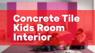 Concrete Tile Kids Room Interior [upl. by Perceval]