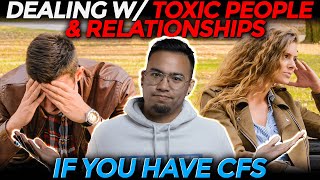 Dealing with Toxic People and Relationships  CHRONIC FATIGUE SYNDROME [upl. by Callan978]