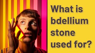 What is bdellium stone used for [upl. by Fennelly]