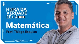 Hora da verdade EEAR 2024  Matemática  Prof Esquian [upl. by Kcirrez]