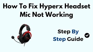 How To Fix Hyperx Headset Mic Not Working [upl. by Hawkie]