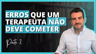 OS ERROS mais COMUNS que um PSICÓLOGO pode cometer e como EVITÁLOS PT 2 [upl. by Enomal]